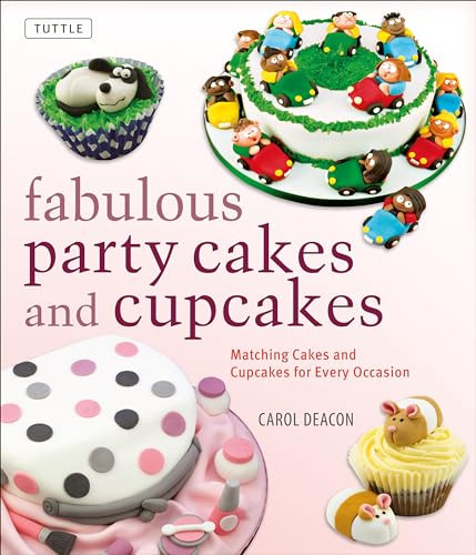 Fabulous Party Cakes and Cupcakes (Matching Cakes and Cupcakes for Every Occasion) by Carol Deacon, 9780804848367