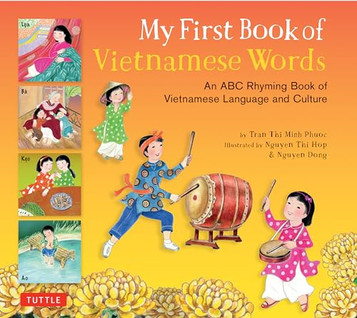 My First Book of Vietnamese Words (An ABC Rhyming Book of Vietnamese Language and Culture) by Phuoc Thi Minh Tran, Dong Nguyen, Hop Thi Nguyen, 9780804849074