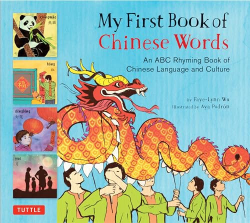 My First Book of Chinese Words (An ABC Rhyming Book of Chinese Language and Culture) by Faye-Lynn Wu, Aya Padron, 9780804849418
