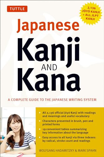 Japanese Kanji & Kana ((JLPT All Levels) A Complete Guide to the Japanese Writing System (2,136 Kanji and All Kana)) by Wolfgang Hadamitzky, Mark Spahn, 9784805311165