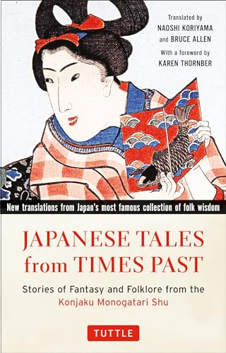 Japanese Tales from Times Past (Stories of Fantasy and Folklore from the Konjaku Monogatari Shu (90 Stories Included)) by Naoshi Koriyama, Bruce Allen, 9784805313411