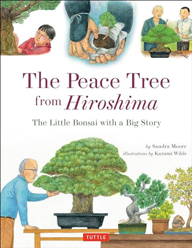 The Peace Tree from Hiroshima (The Little Bonsai with a Big Story) by Sandra Moore, Kazumi Wilds, 9784805313473