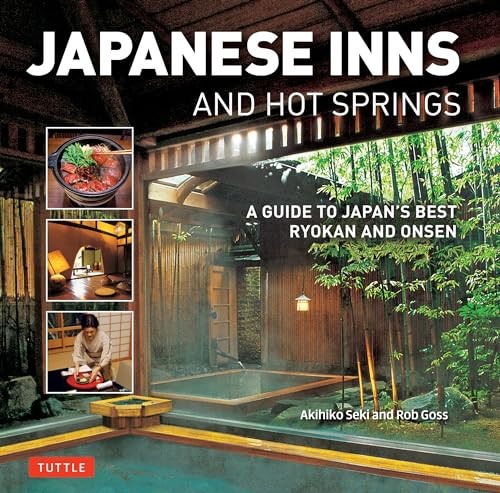 Japanese Inns and Hot Springs (A Guide to Japan's Best Ryokan & Onsen) by Rob Goss, Akihiko Seki, 9784805313923