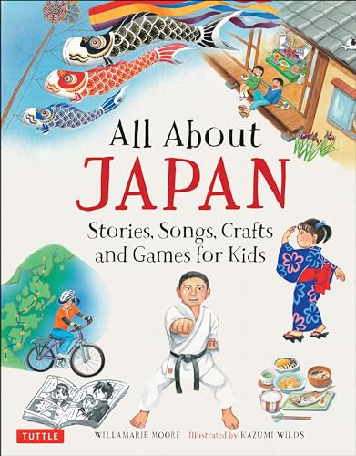 All About Japan (Stories, Songs, Crafts and Games for Kids) by Willamarie Moore, Kazumi Wilds, 9784805314401