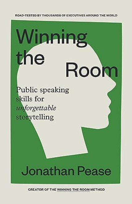 Winning the Room (Public Speaking Skills for Unforgettable Storytelling (Public Speaking Skills, Everyday Business Storytelling, Pitch Meetings)) by Jonathan Pease, 9781684811229