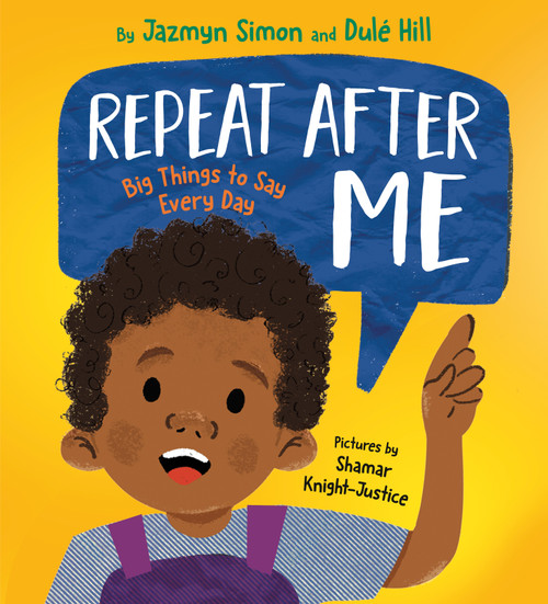 Repeat After Me (Big Things to Say Every Day) by Jazmyn Simon, Dulé Hill, Shamar Knight-Justice, 9780593426975