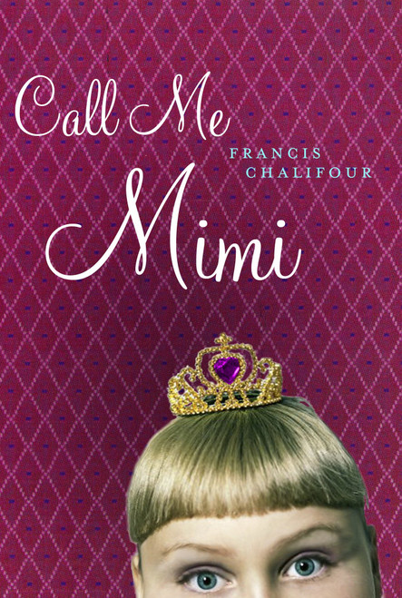 Call Me Mimi by Francis Chalifour, 9780887768231