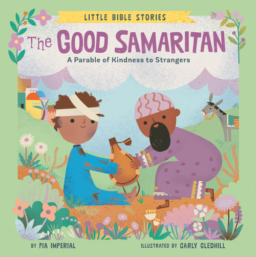 The Good Samaritan (A Parable of Kindness to Strangers) by Pia Imperial, Carly Gledhill, 9780593523322