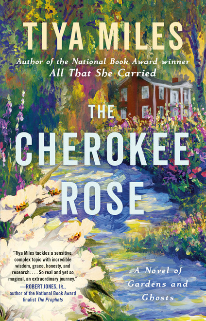 The Cherokee Rose (A Novel of Gardens and Ghosts) by Tiya Miles, 9780593596425