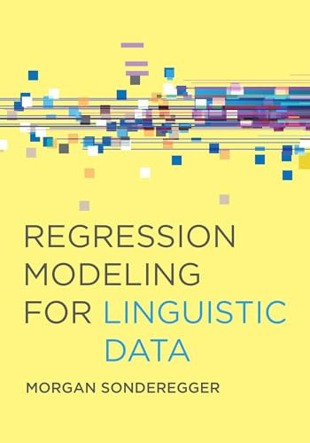 Regression Modeling for Linguistic Data by Morgan Sonderegger, 9780262045483