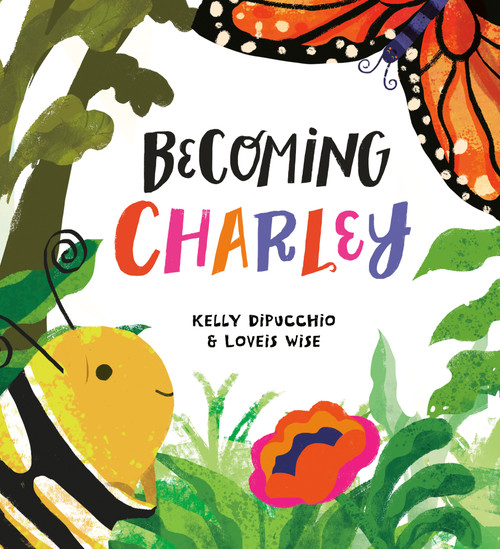 Becoming Charley by Kelly DiPucchio, Loveis Wise, 9780593429051