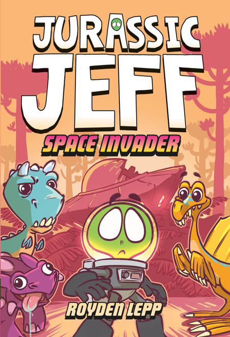 Jurassic Jeff: Space Invader (Jurassic Jeff Book 1) ((A Graphic Novel)) by Royden Lepp, 9780593565407