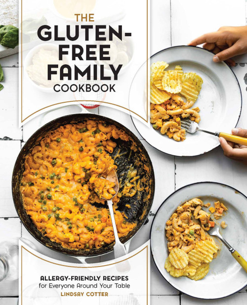 The Gluten-Free Family Cookbook (Allergy-Friendly Recipes for Everyone Around Your Table) by Lindsay Cotter, 9780760380901
