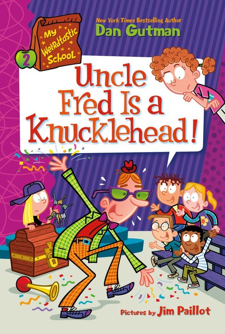 My Weirdtastic School #2: Uncle Fred Is a Knucklehead! - 9780063206960 by Dan Gutman, Jim Paillot, 9780063206960