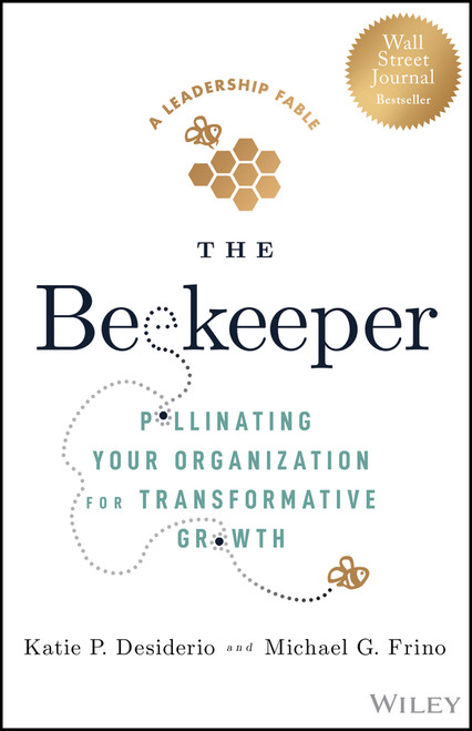 The Beekeeper (Pollinating Your Organization for Transformative Growth) by Katie P. Desiderio, Michael G. Frino, 9781394165261