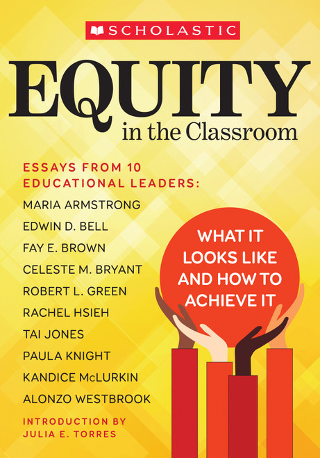 Equity in the Classroom by Maria Armstrong, Edwin Bell, Fay Brown, Celeste Bryant, Robert Green, Rachel Hsieh, Taiwan Jones, Paula Knight, Kandice McLurkin, Alonzo Westbrook, Maria L. Chang, 9781338807875