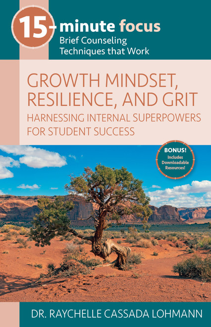 15-Minute Focus: Growth Mindset, Resilience, and Grit (Brief Counseling Techniques that Work) by Raychelle Cassada Lohmann, 9781953945747
