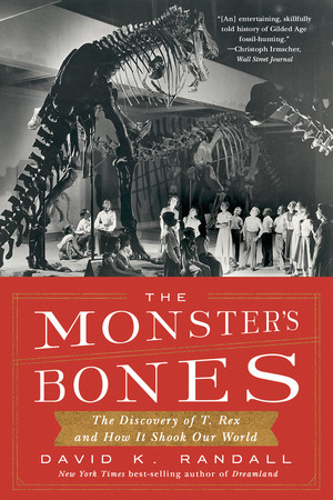 The Monster's Bones (The Discovery of T. Rex and How It Shook Our World) - 9781324064534 by David K. Randall, 9781324064534