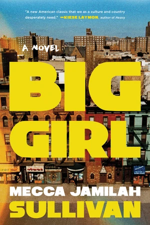 Big Girl (A Novel) - 9781324093596 by Mecca Jamilah Sullivan, 9781324093596
