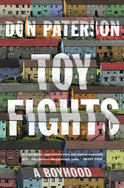 Toy Fights (A Boyhood) by Don Paterson, 9781324093626