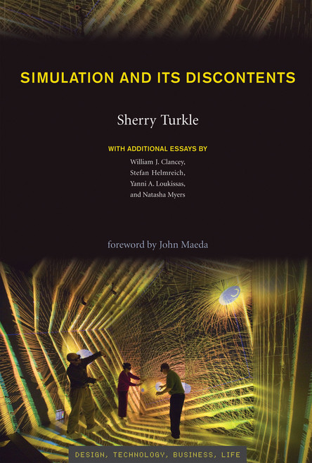 Simulation and Its Discontents by Sherry Turkle, William J. Clancey, Stefan Helmreich, Yanni Alexander Loukissas, Natasha Myers, 9780262546799