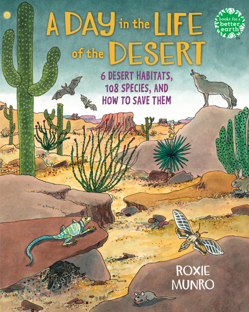 A Day in the Life of the Desert (6 Desert Habitats, 108 Species, and How to Save Them) by Roxie Munro, 9780823450923