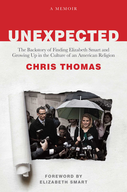 Unexpected (The Backstory of Finding Elizabeth Smart and Growing Up in the Culture of an American Religion) by Chris Thomas, Elizabeth Smart, 9781637587690