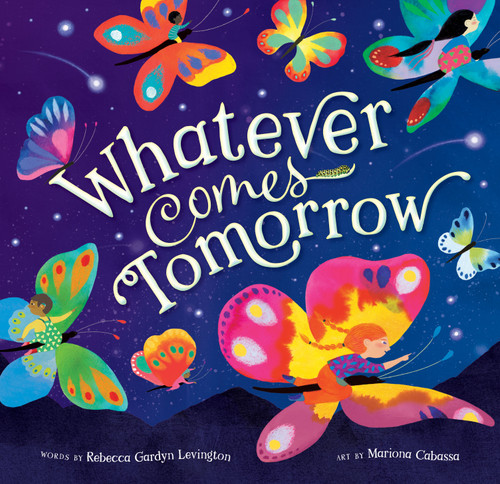Whatever Comes Tomorrow by Rebecca Gardyn Levington, Mariona Cabassa, 9781646868414
