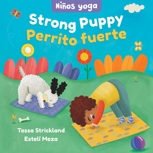 Yoga Tots: Strong Puppy / Niños yoga: Perrito fuerte (Bilingual Edition) by Tessa Strickland, Estelí Meza, 9781646868544