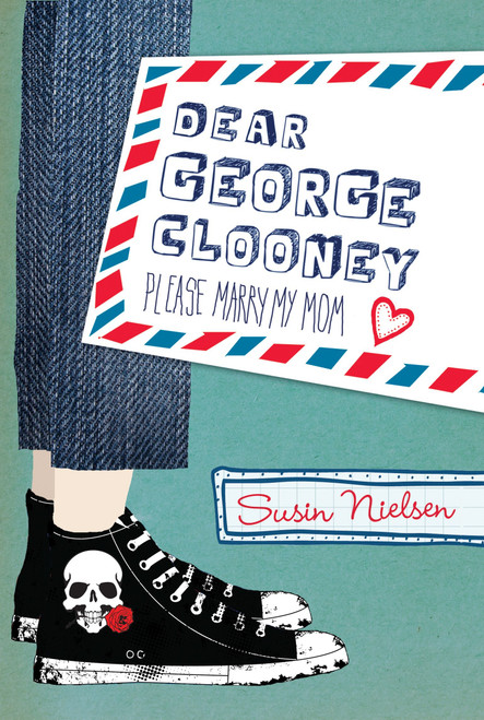 Dear George Clooney (Please Marry My Mom) by Susin Nielsen, 9780887769771