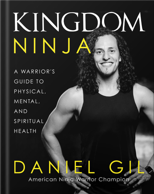 Kingdom Ninja (A Warrior's Guide to Physical, Mental, and Spiritual Health) by Daniel Gil, 9780736987189