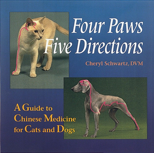 Four Paws, Five Directions (A Guide to Chinese Medicine for Cats and Dogs) by Cheryl Schwartz, Mark Ed. Schwartz, 9780890877906