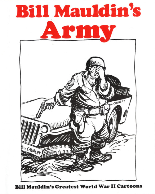 Bill Mauldin's Army (Bill Mauldin's Greatest World War II Cartoons) by Bill Mauldin, 9780891411598