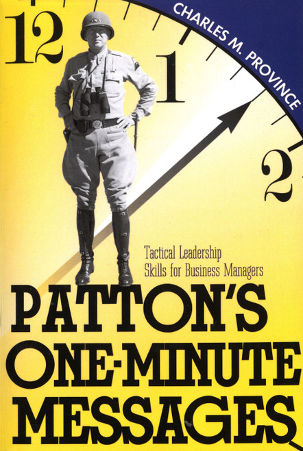 Patton's One-Minute Messages (Tactical Leadership Skills of Business Managers) by Charles Province, 9780891415466