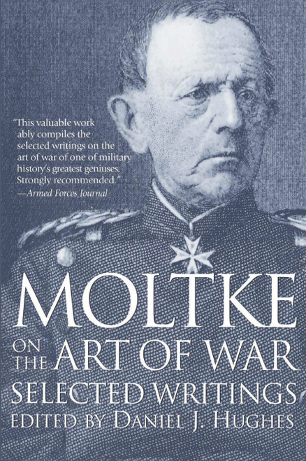 Moltke on the Art of War (Selected Writings) by Daniel Hughes, 9780891415756