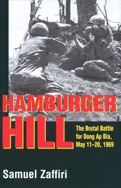 Hamburger Hill (The Brutal Battle for Dong Ap Bia: May 11-20, 1969) by Samuel Zaffiri, 9780891417064