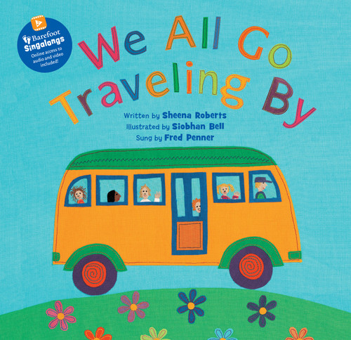 We All Go Traveling By by Sheena Roberts, Siobhan Bell, Fred Penner, 9781646864416