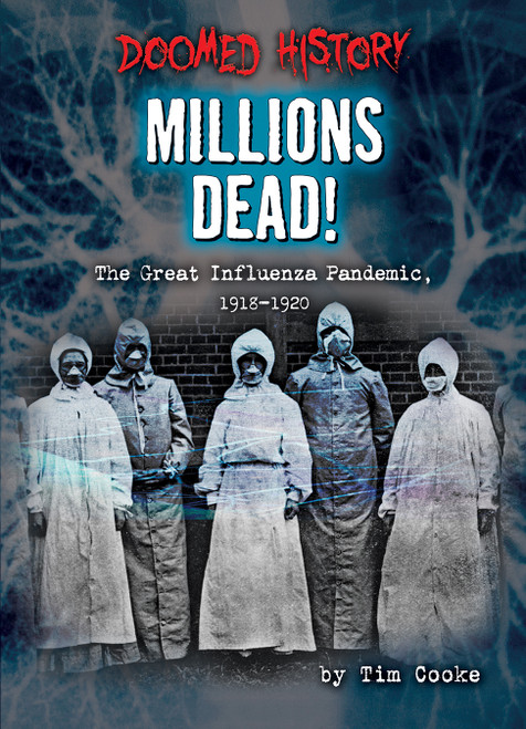 Millions Dead! (The Great Influenza Pandemic, 1918-1920) by Tim Cooke, 9798885093972