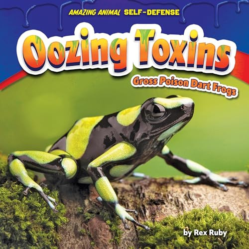 Oozing Toxins (Gross Poison Dart Frogs) by Rex Ruby, 9798885093897
