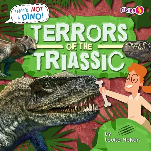 Terrors of the Triassic by Louise Nelson, 9798885093668