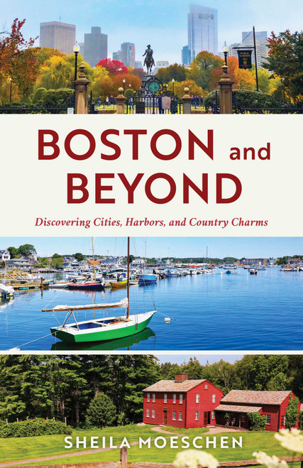 Boston and Beyond (Discovering Cities, Harbors, and Country Charms) by Sheila Moeschen, 9781493075836