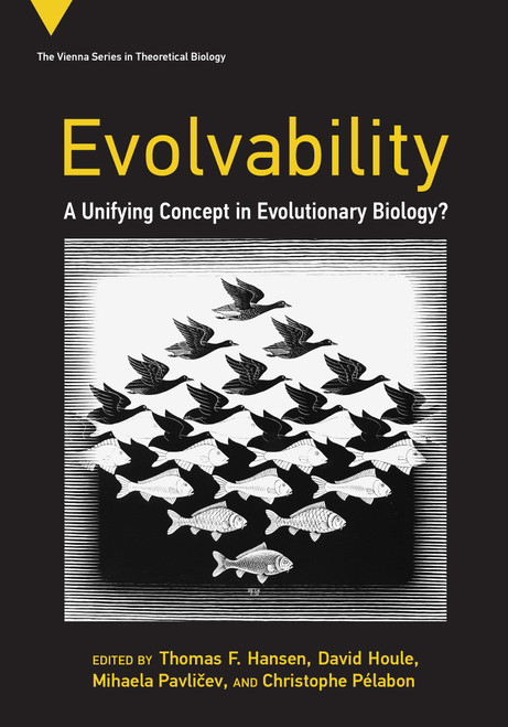 Evolvability (A Unifying Concept in Evolutionary Biology?) by Thomas F. Hansen, David Houle, Mihaela Pavlicev, Christophe Pélabon, 9780262545624