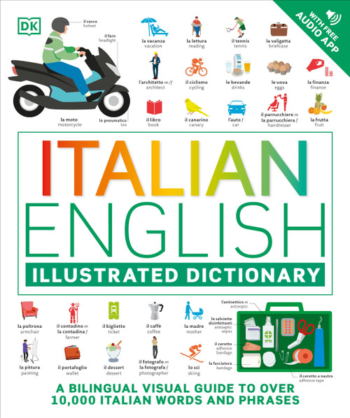 Italian - English Illustrated Dictionary (A Bilingual Visual Guide to Over 10,000 Italian Words and Phrases) by DK, 9780744080766