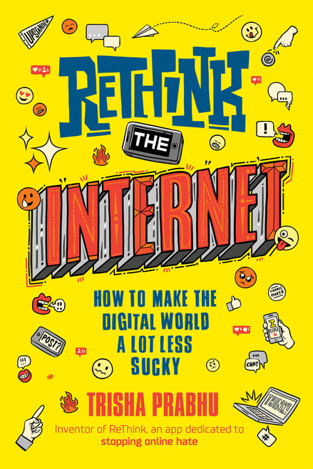 ReThink the Internet (How to Make the Digital World a Lot Less Sucky) - 9780593352847 by Trisha Prabhu, 9780593352847