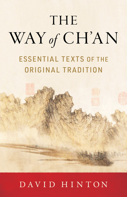 The Way of Ch'an (Essential Texts of the Original Tradition) by David Hinton, 9781611809237