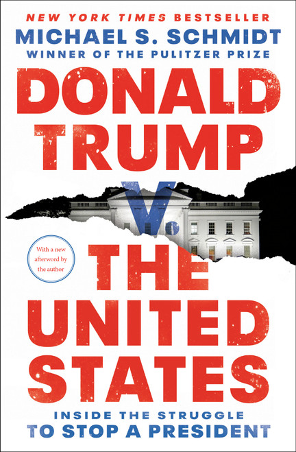 Donald Trump v. The United States (Inside the Struggle to Stop a President) - 9781984854681 by Michael S. Schmidt, 9781984854681