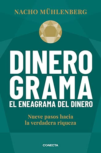 Dinerograma: Nueve pasos hacia la verdadera riqueza / Moneygram. The Enneagram of Money (Spanish Edition) by Nacho Mühlenberg, 9788417992590