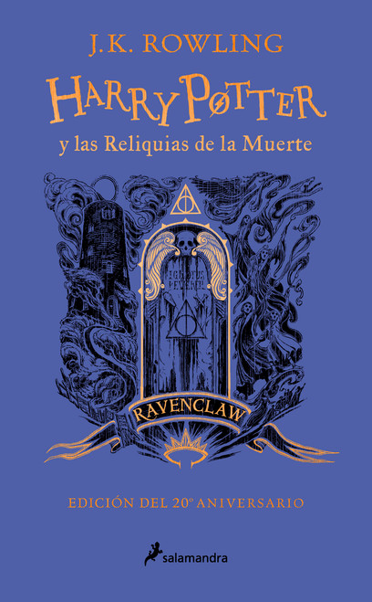 Harry Potter y las reliquias de la muerte (20 Aniv. Ravenclaw) / Harry Potter and the Deathly Hallows (Ravenclaw) (Spanish Edition) by J.K. Rowling, 9788418797026