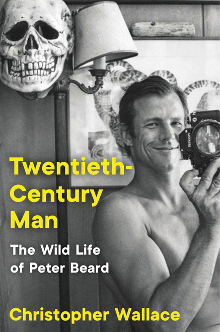 Twentieth-Century Man (The Wild Life of Peter Beard) by Christopher Wallace, 9780063066410
