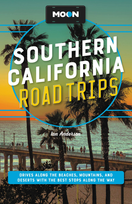 Moon Southern California Road Trips - 9781640499751 by Ian Anderson, Jenna Blough, Jessica Dunham, Tim Hull, 9781640499751